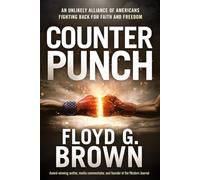 Counterpunch: An Unlikely Alliance of Americans Fighting Back for Faith and Freedom