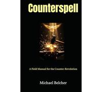 Counterspell: A Field Manual for the Counter-Revolution