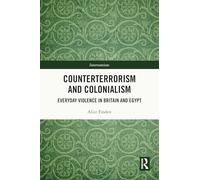Counterterrorism and Colonialism: Everyday Violence in Britain and Egypt (Interventions)