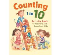 Counting 1 to 10 Activity Book for Toddlers and Preschool Kids: Do-a-Dot, Tracing and Hands-On Activities for Early Math Skills