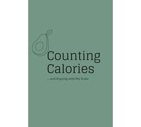 Counting Calories ... and Arguing with My Scale: A Calorie Counting & Emotional Eating Journal for Women. Track Calories, Meals & Progress Easily, 90-Day Plan