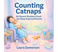 Counting Catnaps: An Honest Numbers Book for Sleep-Deprived Parents (Relatable Little Books)