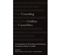 Counting Civilian Casualties: An Introduction to Recording and Estimating Nonmilitary Deaths in Conflict (Studies in Strategic Peacebuilding)