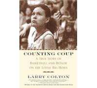 Counting Coup: A True Story of Basketball and Honor on the Little Big Horn