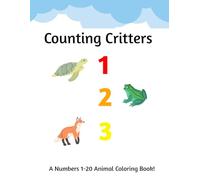 Counting Critters: A Numbers 1-20 Animal Coloring Book!