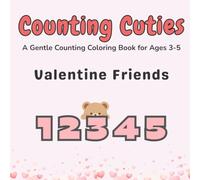 Counting Cuties: Valentine Friends: A Gentle Counting Coloring Book for Ages 3-5