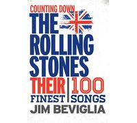 Counting Down the Rolling Stones: Their 100 Finest Songs