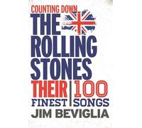 Counting Down the Rolling Stones: Their 100 Finest Songs