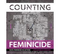 Counting Feminicide : Data Feminism in Action