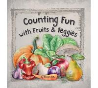 Counting Fun with Fruits & Veggies (Little Learners-Big Creator)