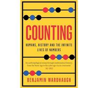 Counting: Humans, History and the Infinite Lives of Num - NEW Benjamin Wardha 2