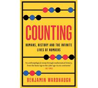 Counting: Humans, History and the Infinite Lives of Numbers