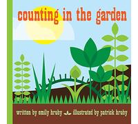 Counting in the Garden: by Emily Hruby. Illustrated by Patrick Hruby