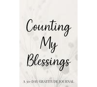 Counting My Blessings: A 30-Day Gratitude Journal