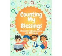 Counting My Blessings: A Gratitude Journal with Bible Verses to Teach Children to Practice Mindfulness and Gratitude for Boys and Girls aged 5-10