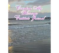 Counting My Blessings Gratitude Journal: A daily reflection on what matters most