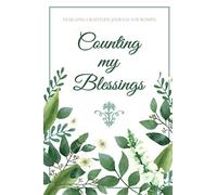Counting My Blessings - Year Long Gratitude Journal for Women: 2 Minute Daily Diary for Mindfulness Reflection Thankfulness and Appreciation (Green Flower)