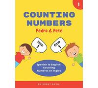 Counting Numbers: Spanish to English Counting Numeros en Ingles: 1 (Pedro & Pete Spanish Kids)