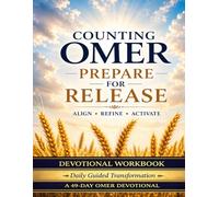 Counting Omer Devotional Workbook: Prepare for Release > Align - Refine - Activate (Omer Devotional Series)