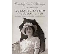 Counting One's Blessings: The Selected Letters of Queen Elizabeth the Queen Mother