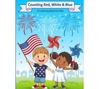 Counting Red, White & Blue: A Fun Patriotic Coloring Book for Kids Ages 3-6 | Learn Numbers 1-10 with Flags, Stars, Balloons, Fireworks & More