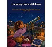 Counting Stars with Luna: A moonlit picture-book adventure through numbers, patterns, and patient counting