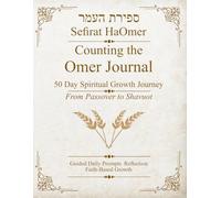 COUNTING THE OMER JOURNAL: A 50-Day Spiritual Growth Journey from Passover to Shavuot