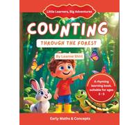 Counting Through The Forest: Little Learners, Big Adventures Collection (Little Learners, Big Advenrtures - Maths & Early Concepts)