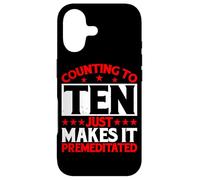Counting To Ten Just Makes It Premeditated |- Case for iPhone 17