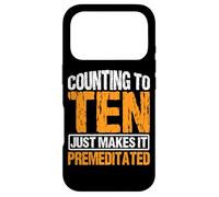Counting To Ten Just Makes It Premeditated |- Case for iPhone 17 Pro