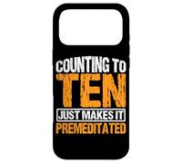 Counting To Ten Just Makes It Premeditated |- Case for iPhone 17 Pro Max