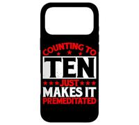 Counting To Ten Just Makes It Premeditated |- Case for iPhone 17 Pro Max