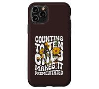 Counting to Ten Only Makes it Premeditated Funny Sarcastic Case for iPhone 11 Pro