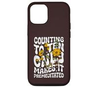 Counting to Ten Only Makes it Premeditated Funny Sarcastic Case for iPhone 12/12 Pro