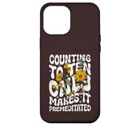 Counting to Ten Only Makes it Premeditated Funny Sarcastic Case for iPhone 12 Pro Max