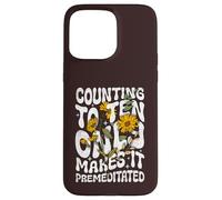 Counting to Ten Only Makes it Premeditated Funny Sarcastic Case for iPhone 15 Pro Max