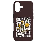 Counting to Ten Only Makes it Premeditated Funny Sarcastic Case for iPhone 17