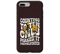 Counting to Ten Only Makes it Premeditated Funny Sarcastic Case for iPhone 7 Plus/8 Plus