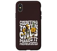 Counting to Ten Only Makes it Premeditated Funny Sarcastic Case for iPhone X/XS