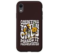 Counting to Ten Only Makes it Premeditated Funny Sarcastic Case for iPhone XR