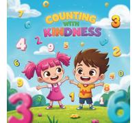 Counting with Kindness: A Fun & Interactive Numbers Book that Teaches Kids 1 to 10 through Acts of Love and Emotional Learning: A Joyful Counting ... Activities for Toddlers and Preschoolers