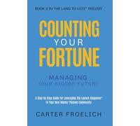 Counting Your Fortune: Managing Your Bigger Future: 3 (The Land to Lots Trilogy)