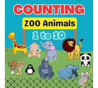 Counting Zoo Animals 1 to 10: Counting and Activity book for kids ages 2-4 and 4-8, Learn numbers from 1 to10, Counting Animals