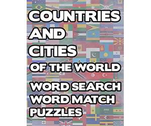 Countries And Cities Of The World: Geography Word Search And Match Activity Logical Puzzle Games Book Large Print Size Country Flags Theme Design Soft Cover