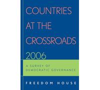 Countries at the Crossroads 2006: A Survey of Democratic Governance