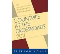 Countries at the Crossroads 2011: An Analysis of Democratic Governance (Countries at the Crossroads: An Analysis of Democratic Governance)