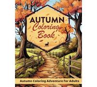 Country Autumn Coloring Book for Adults: 50 Cozy Fall Coloring page, Pumpkins, Animals, Leaves Charming Country Scenes for Relaxation