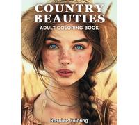 Country Beauties: An Adult Coloring Book Featuring Portraits of Beautiful Country Women for Stress Relief and Relaxation: 2 (Portrait Coloring Books)