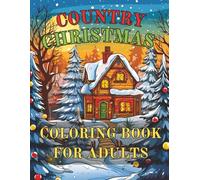 Country Christmas Coloring Book for Adults and Seniors: Cozy Homes, Winter Scenes, and Holiday Cheer