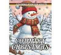 Country Christmas Coloring Book: Rustic Winter Scenes and Farmhouse Charm to Warm Your Heart This Holiday